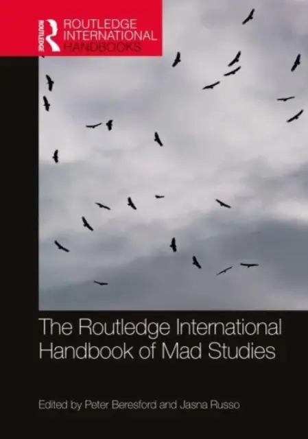 The Routledge International Handbook of Mad Studies (en anglais) - The Routledge International Handbook of Mad Studies