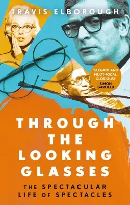 À travers le miroir : La vie spectaculaire des lunettes - Through the Looking Glasses: The Spectacular Life of Spectacles