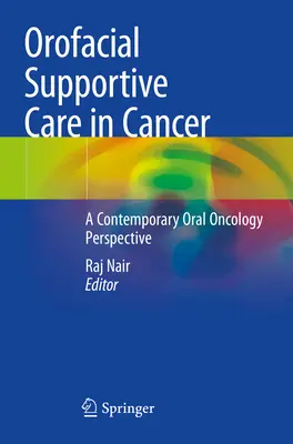 Soins de soutien oro-facial en cas de cancer : Une perspective d'oncologie orale contemporaine - Orofacial Supportive Care in Cancer: A Contemporary Oral Oncology Perspective