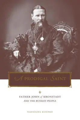 Penn State Series in Lived Religious Experience (Série sur l'expérience religieuse vécue) : Le Père Jean de Kronstadt et le peuple russe - Penn State Series in Lived Religious Experience: Father John of Kronstadt and the Russian People