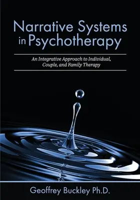 Systèmes narratifs en psychothérapie : Une approche intégrative de la thérapie individuelle, de couple et familiale - Narrative Systems in Psychotherapy: An Integrative Approach to Individual, Couple, and Family Therapy