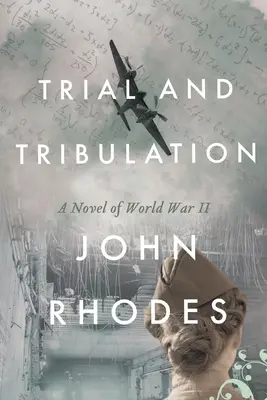 Trial and Tribulation : Un roman de la Seconde Guerre mondiale - Trial and Tribulation: A Novel of World War II