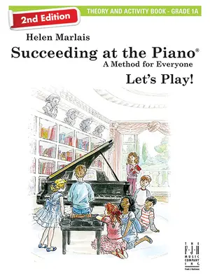 Réussir au piano, livre de théorie et d'activités - Grade 1a (2e édition) - Succeeding at the Piano, Theory & Activity Book - Grade 1a (2nd Edition)