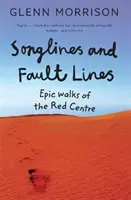 Songlines and Fault Lines - Epic Walks of the Red Centre (Lignes de chant et lignes de faille - Marches épiques du Centre Rouge) - Songlines and Fault Lines - Epic Walks of the Red Centre