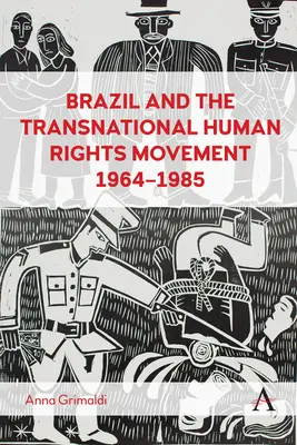 Le Brésil et le mouvement transnational des droits de l'homme, 1964-1985 - Brazil and the Transnational Human Rights Movement, 1964-1985