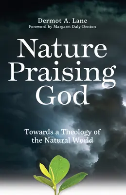 La nature loue Dieu : Vers une théologie du monde naturel - Nature Praising God: Towards a Theology of the Natural World