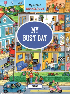 Mon petit livre de Wimmel--My Busy Day : Un livre de recherche (Les enfants racontent l'histoire) - My Little Wimmelbook--My Busy Day: A Look-And-Find Book (Kids Tell the Story)