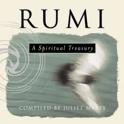 Rumi : Un trésor spirituel - Rumi: A Spiritual Treasury