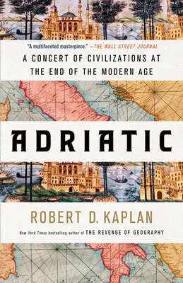 Adriatique : Un concert de civilisations à la fin de l'ère moderne - Adriatic: A Concert of Civilizations at the End of the Modern Age