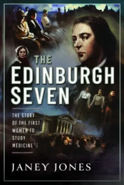 Les Sept d'Édimbourg : L'histoire des premières femmes à étudier la médecine - The Edinburgh Seven: The Story of the First Women to Study Medicine