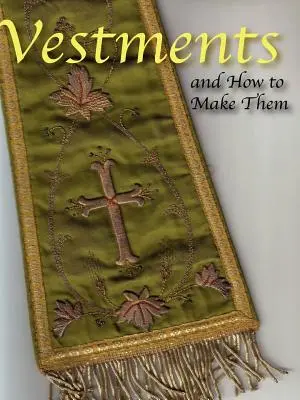 Les vêtements et leur fabrication - Vestments and How to Make Them