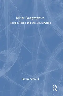 Géographies rurales : Les gens, les lieux et la campagne - Rural Geographies: People, Place and the Countryside
