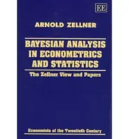 Analyse bayésienne en économétrie et en statistique - The Zellner View and Papers - Bayesian Analysis in Econometrics and Statistics - The Zellner View and Papers