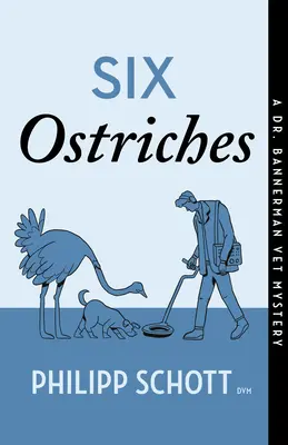 Six autruches : Un mystère vétérinaire du Dr Bannerman - Six Ostriches: A Dr. Bannerman Vet Mystery