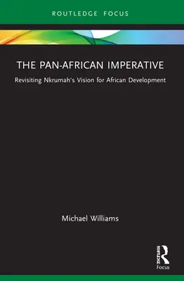 L'impératif panafricain : Revoir la vision de Kwame Nkrumah pour le développement de l'Afrique - The Pan-African Imperative: Revisiting Kwame Nkrumah's Vision for African Development