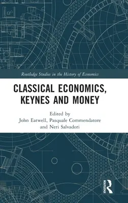 L'économie classique, Keynes et la monnaie : Essais en l'honneur de Carlo Panico - Classical Economics, Keynes and Money: Essays in Honour of Carlo Panico