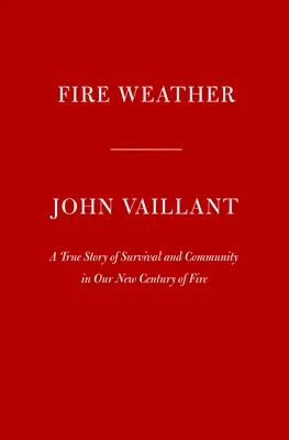 Le temps du feu : Une histoire vraie dans un monde plus chaud - Fire Weather: A True Story from a Hotter World