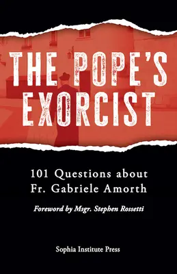 L'exorciste du pape : 101 questions sur le père Gabriele Amorth - Pope's Exorcist: 101 Questions about Fr. Gabriele Amorth