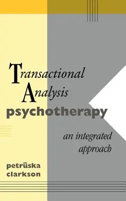 Psychothérapie par l'analyse transactionnelle : Une approche intégrée - Transactional Analysis Psychotherapy: An Integrated Approach