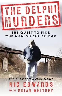 Les meurtres de Delphes : La quête de l'homme du pont - The Delphi Murders: The Quest To Find 'The Man On The Bridge'