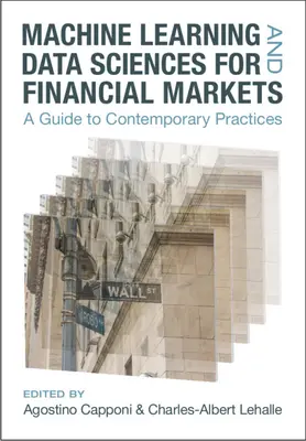 Apprentissage automatique et sciences des données pour les marchés financiers : Guide des pratiques contemporaines - Machine Learning and Data Sciences for Financial Markets: A Guide to Contemporary Practices