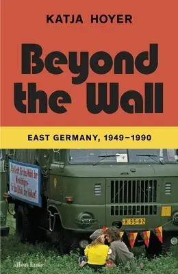 Au-delà du mur - Allemagne de l'Est, 1949-1990 - Beyond the Wall - East Germany, 1949-1990