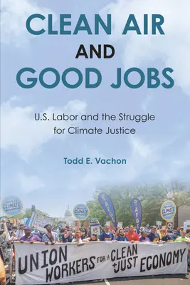 De l'air pur et des emplois de qualité : Les travailleurs américains et la lutte pour la justice climatique - Clean Air and Good Jobs: U.S. Labor and the Struggle for Climate Justice