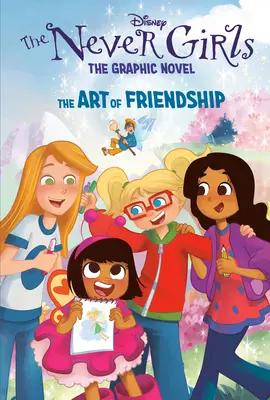 L'Art de l'Amitié (Les Filles de Disney : Roman Graphique n°2) - The Art of Friendship (Disney the Never Girls: Graphic Novel #2)