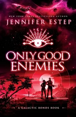 Seulement de bons ennemis : Un livre de Galactic Bonds - Only Good Enemies: A Galactic Bonds book