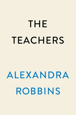 Les enseignants : Une année au sein de la profession la plus vulnérable et la plus importante d'Amérique - The Teachers: A Year Inside America's Most Vulnerable, Important Profession