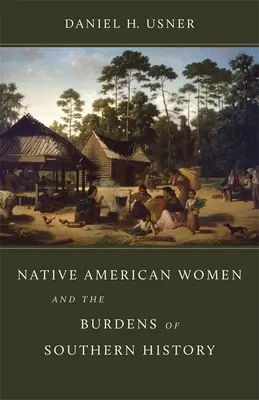 Les femmes amérindiennes et le poids de l'histoire du Sud - Native American Women and the Burdens of Southern History
