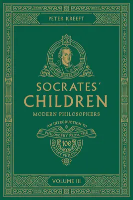 Les enfants de Socrate Volume III : Philosophes modernes - Socrates' Children Volume III: Modern Philosophers