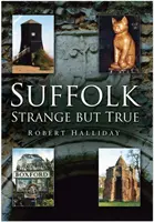 Suffolk : étrange mais vrai - Suffolk Strange But True