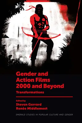Genre et films d'action 2000 et au-delà : Transformations - Gender and Action Films 2000 and Beyond: Transformations