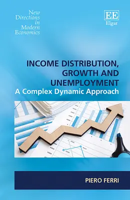 Distribution des revenus, croissance et chômage - Une approche dynamique complexe - Income Distribution, Growth and Unemployment - A Complex Dynamic Approach