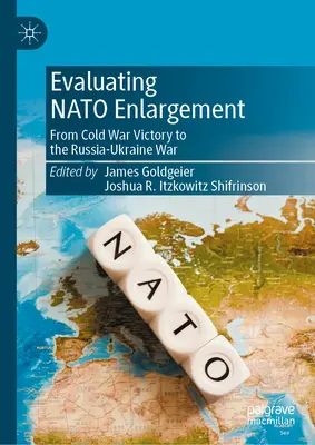 L'évaluation de l'élargissement de l'OTAN : De la victoire de la guerre froide à la guerre russo-ukrainienne - Evaluating NATO Enlargement: From Cold War Victory to the Russia-Ukraine War