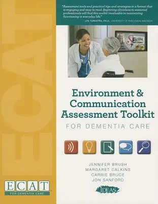 Boîte à outils pour l'évaluation de l'environnement et de la communication dans le cadre des soins aux personnes atteintes de démence (sans mètre) - Environment & Communication Assessment Toolkit for Dementia Care (without meters)