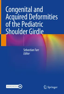 Malformations congénitales et acquises de la ceinture scapulaire chez l'enfant - Congenital and Acquired Deformities of the Pediatric Shoulder Girdle