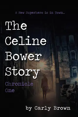 L'histoire de Céline Bower : Chronique 1 - The Celine Bower Story: Chronicle One