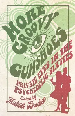 More Groovy Gumshoes : Les détectives privés dans les années soixante psychédéliques - More Groovy Gumshoes: Private Eyes in the Psychedelic Sixties