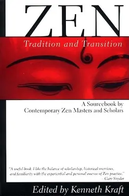 Zen : Tradition et transition : Un livre de référence pour les maîtres et érudits zen contemporains - Zen: Tradition and Transition: A Sourcebook by Contemporary Zen Masters and Scholars