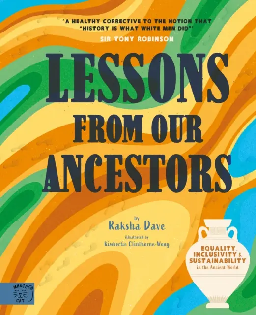 Leçons de nos ancêtres - Égalité, inclusion et durabilité dans le monde antique - Lessons From Our Ancestors - Equality, Inclusivity and Sustainability in the Ancient World