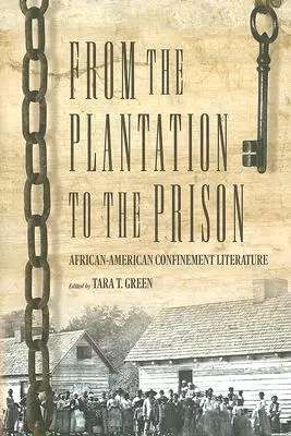 De la plantation à la prison : Littérature d'enfermement afro-américaine - From the Plantation to the Prison: African-American Confinement Literature