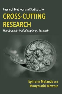 Méthodes de recherche et statistiques pour la recherche transversale : Manuel pour la recherche multidisciplinaire - Research Methods and Statistics for Cross-Cutting Research: Handbook for Multidisciplinary Research