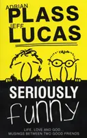 Seriously Funny #01 - Life, Love & God...Musings Between Two Good Friends (en anglais) - Seriously Funny #01 - Life, Love & God...Musings Between Two Good Friends
