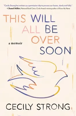 Tout sera bientôt fini : Un mémoire - This Will All Be Over Soon: A Memoir