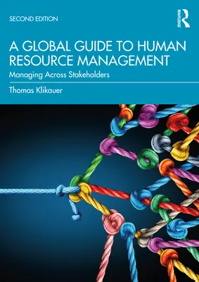 Guide mondial de la gestion des ressources humaines : Gérer à travers les parties prenantes - A Global Guide to Human Resource Management: Managing Across Stakeholders