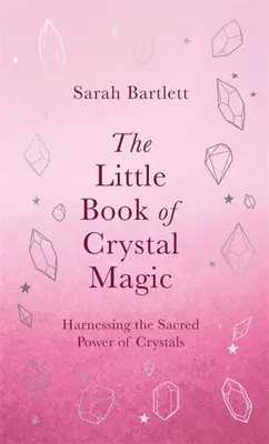 Le Petit Livre de la Magie du Cristal - The Little Book of Crystal Magic