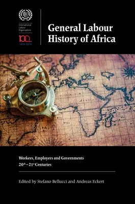 Histoire générale du travail en Afrique : Travailleurs, employeurs et gouvernements, 20e-21e siècles - General Labour History of Africa: Workers, Employers and Governments, 20th-21st Centuries