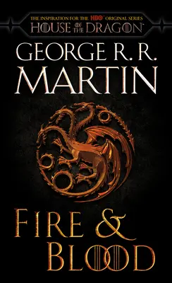 Fire & Blood (HBO Tie-In Edition) : 300 ans avant un jeu de trônes - Fire & Blood (HBO Tie-In Edition): 300 Years Before a Game of Thrones